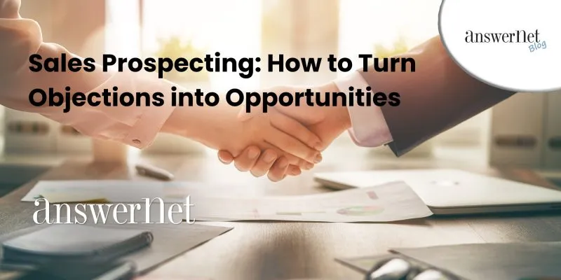 Prospecting des ventes – Transformation des objections en opportunités